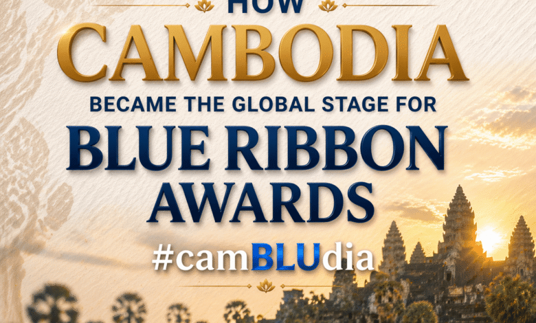 How Cambodia Became the Global Stage for Blue Ribbon Awards #camBLUdia